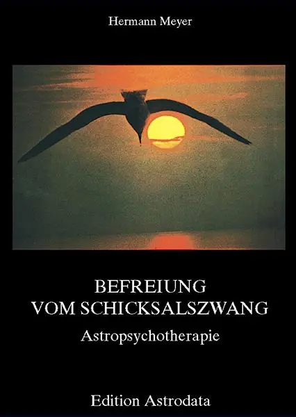 Cover: 9783907029015 | Befreiung vom Schicksalszwang | Astropsychotherapie | Hermann Meyer