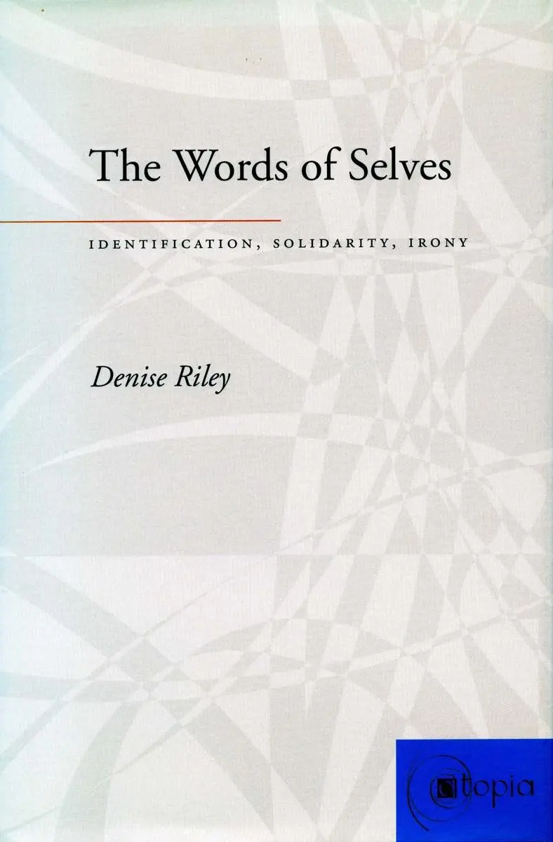 Cover: 9780804739115 | The Words of Selves | Identification, Solidarity, Irony | Denise Riley