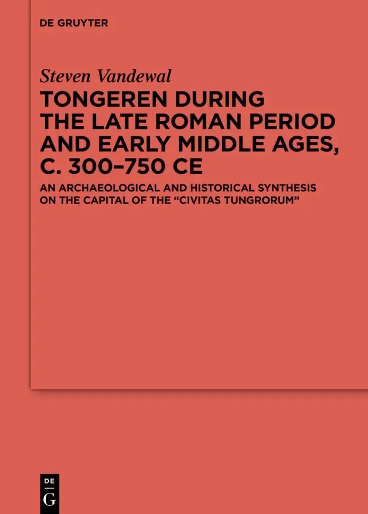 Cover: 9783111579115 | Tongeren during the Late Roman Period and Early Middle Ages, c....