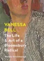 Cover: 9780300269215 | Vanessa Bell | The Life and Art of a Bloomsbury Radical | Hitchmough