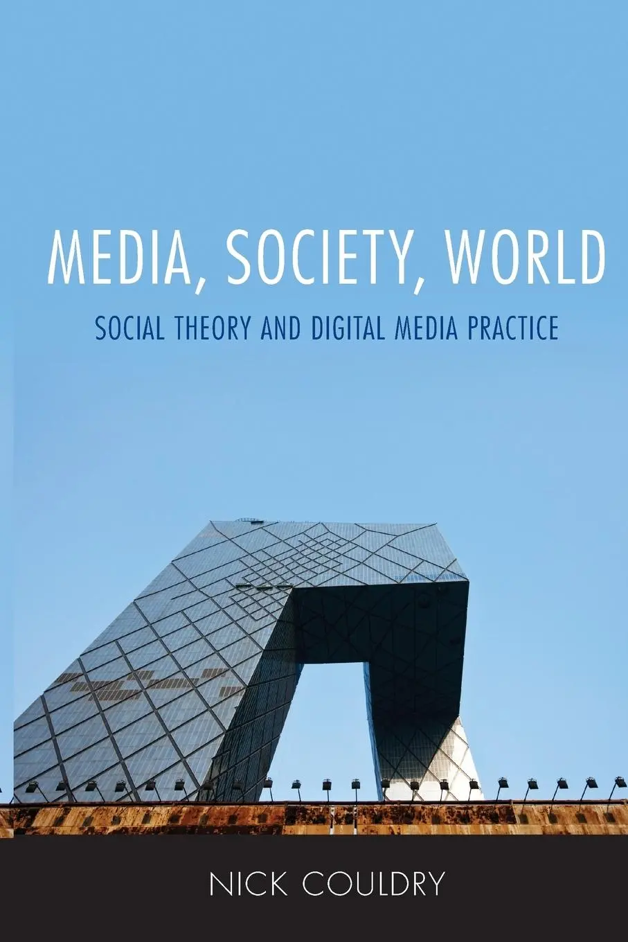 Cover: 9780745639215 | Media, Society, World | Social Theory and Digital Media Practice