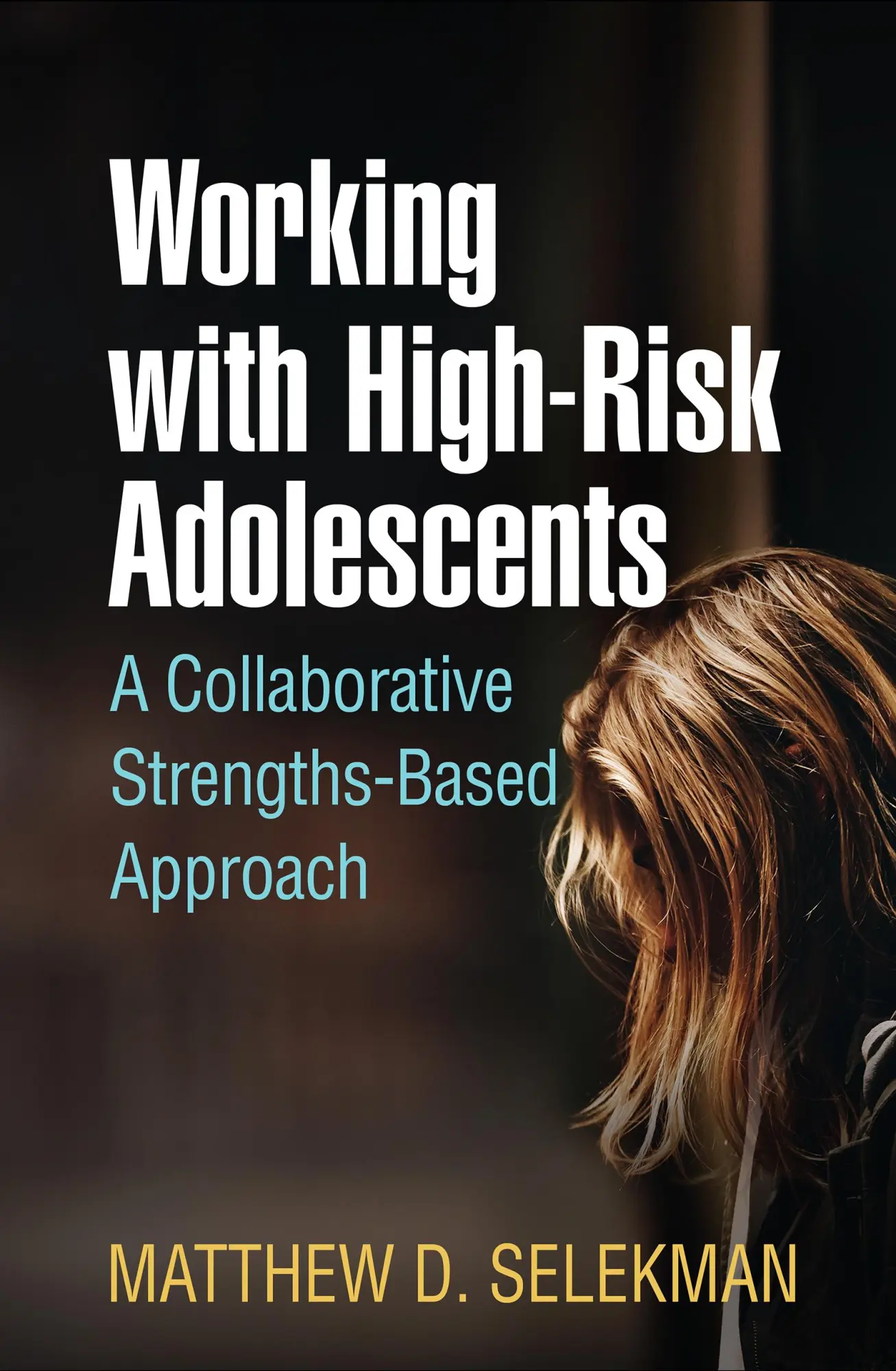 Cover: 9781462539215 | Working with High-Risk Adolescents | Matthew D Selekman | Taschenbuch