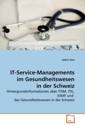 Cover: 9783639269215 | IT-Service-Managements im Gesundheitswesen in der Schweiz | Soin