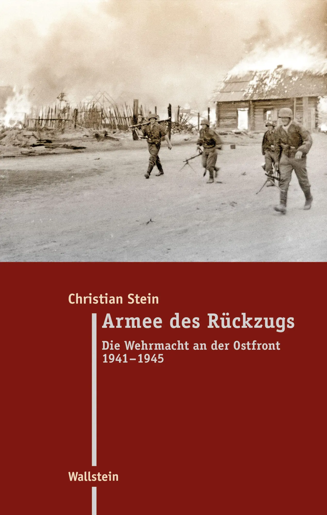 Cover: 9783835359215 | Armee des Rückzugs | Die Wehrmacht an der Ostfront 1941-1945 | Stein