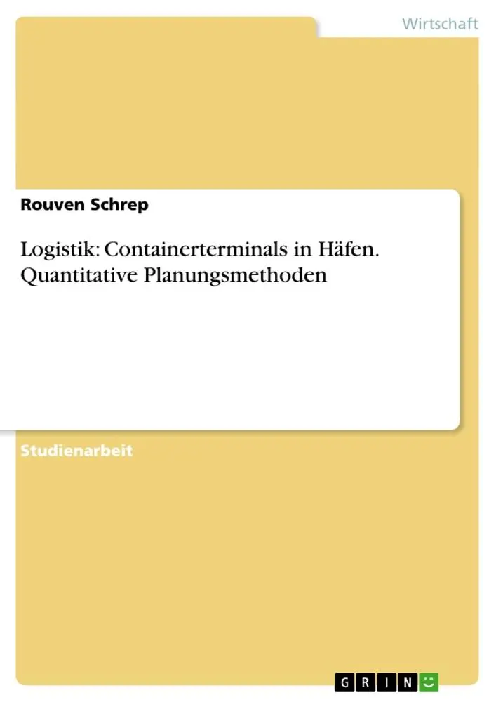 Cover: 9783638649315 | Logistik: Containerterminals in Häfen. Quantitative Planungsmethoden