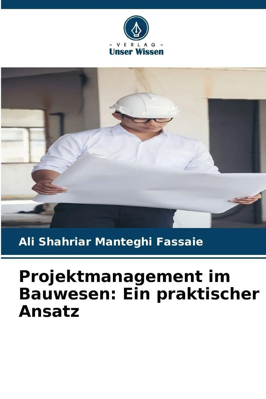 Cover: 9786202339315 | Projektmanagement im Bauwesen: Ein praktischer Ansatz | Fassaie | Buch