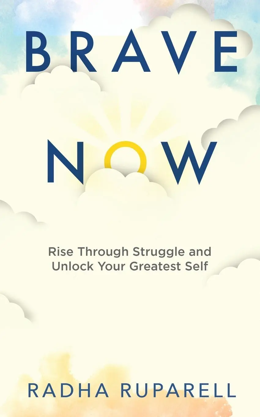 Cover: 9781736609415 | Brave Now | Rise Through Struggle and Unlock Your Greatest Self | Buch