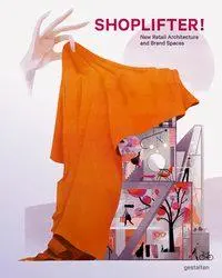 Cover: 9783899559415 | Shoplifter! | New Retail Architecture and Brand Spaces | Klanten