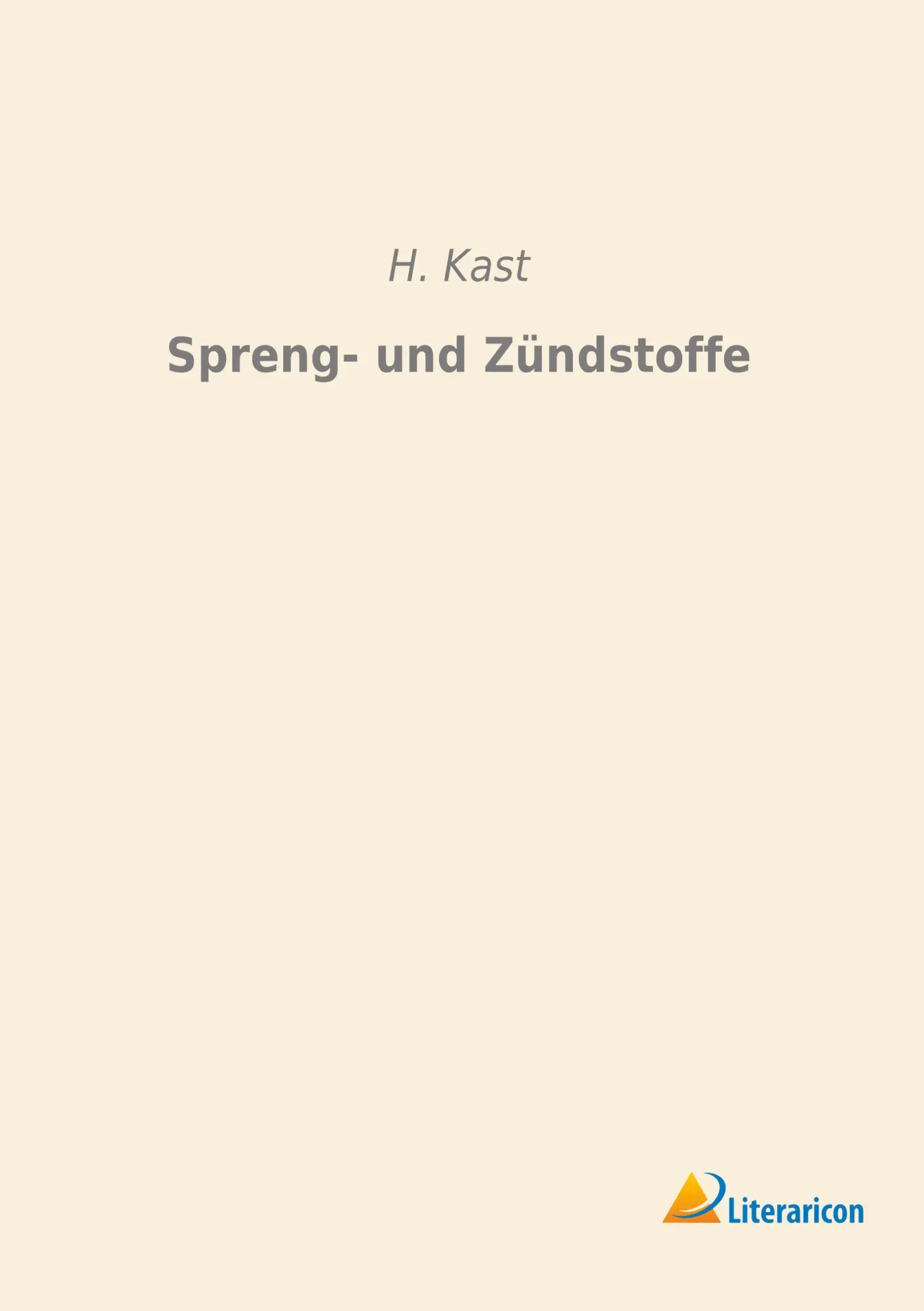 Cover: 9783956979415 | Spreng- und Zündstoffe | H. Kast | Taschenbuch | 564 S. | Deutsch