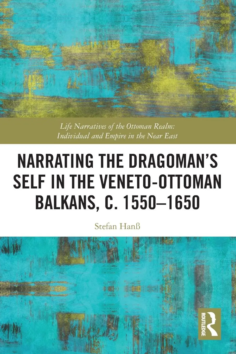 Cover: 9781032469515 | Narrating the Dragoman's Self in the Veneto-Ottoman Balkans, c....