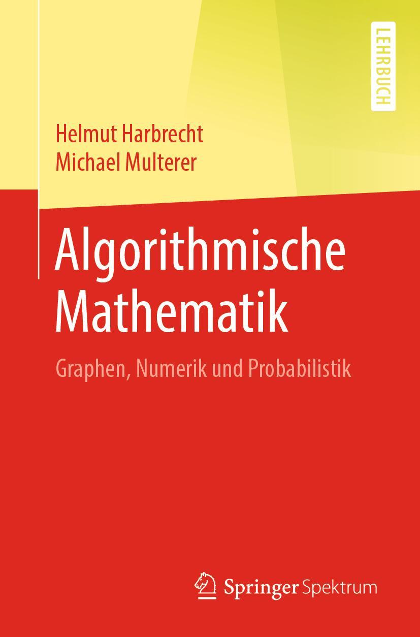 Cover: 9783642419515 | Algorithmische Mathematik | Graphen, Numerik und Probabilistik | Buch Cover: 9783642419515 | Algorithmische Mathematik | Graphen, Numerik und Probabilistik | Buch