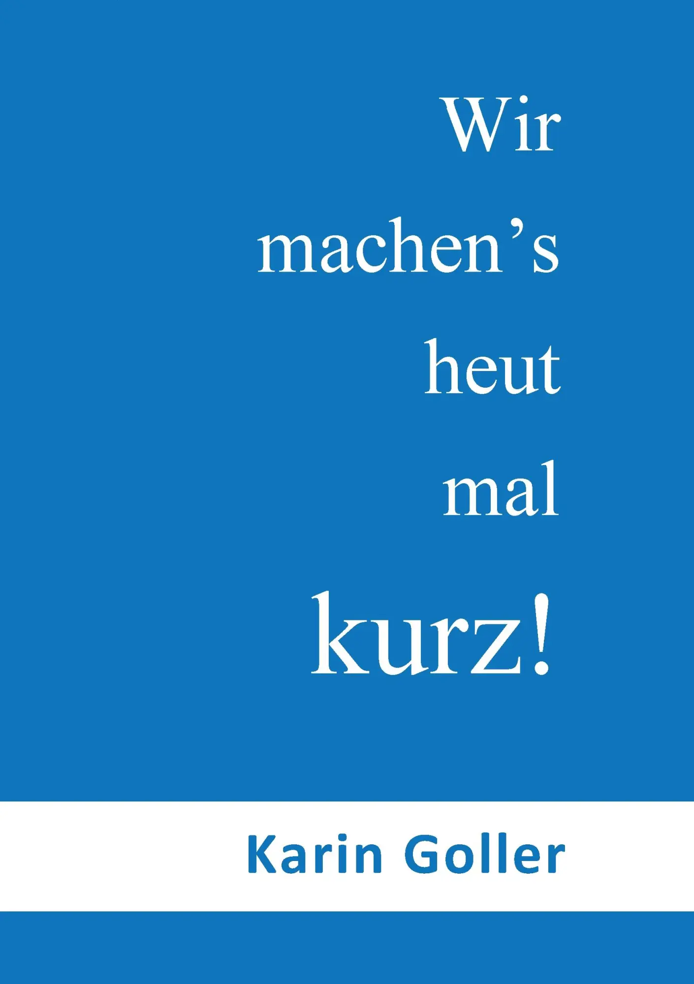 Wir machen's heut mal kurz!: Kurz gesagt: Für alle ein Genuss!