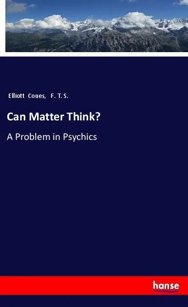 Cover: 9783337589615 | Can Matter Think? | A Problem in Psychics | Elliott Coues (u. a.)