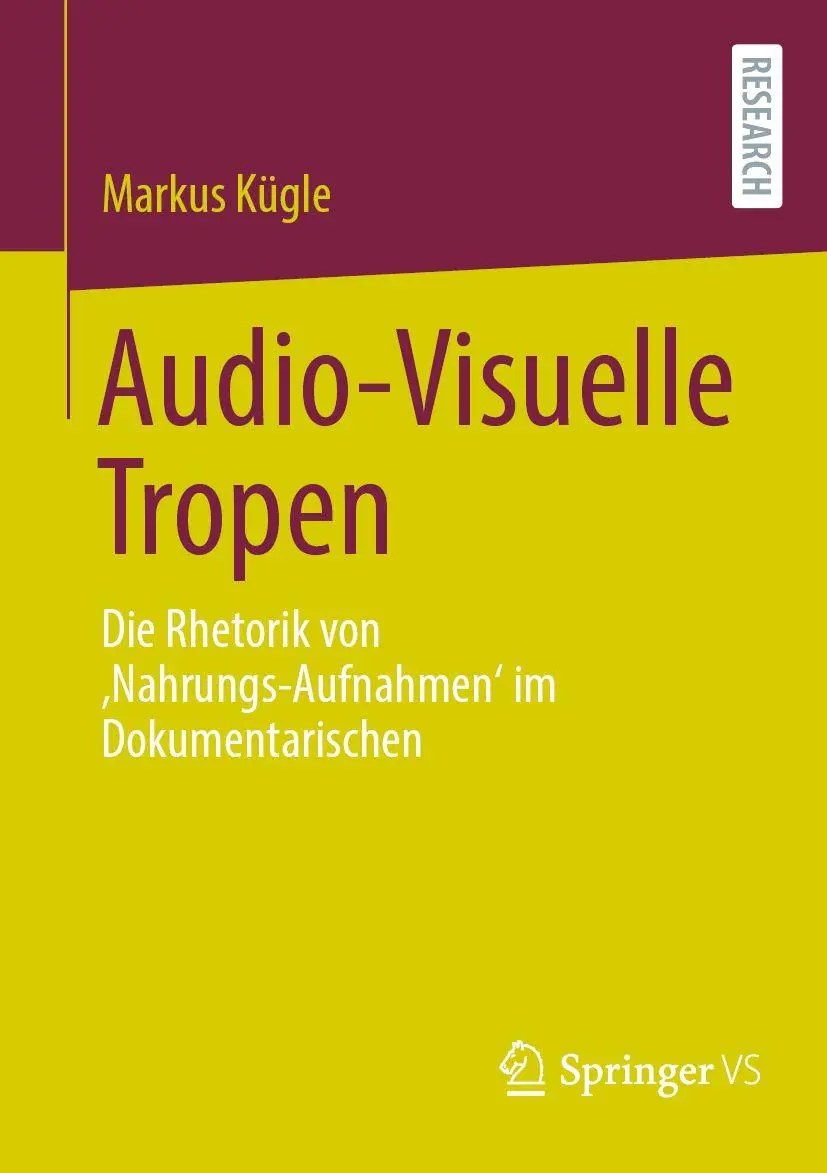 Audio-Visuelle Tropen: Die Rhetorik von ‚Nahrungs-Aufnahmen‘ im Dokumentarischen