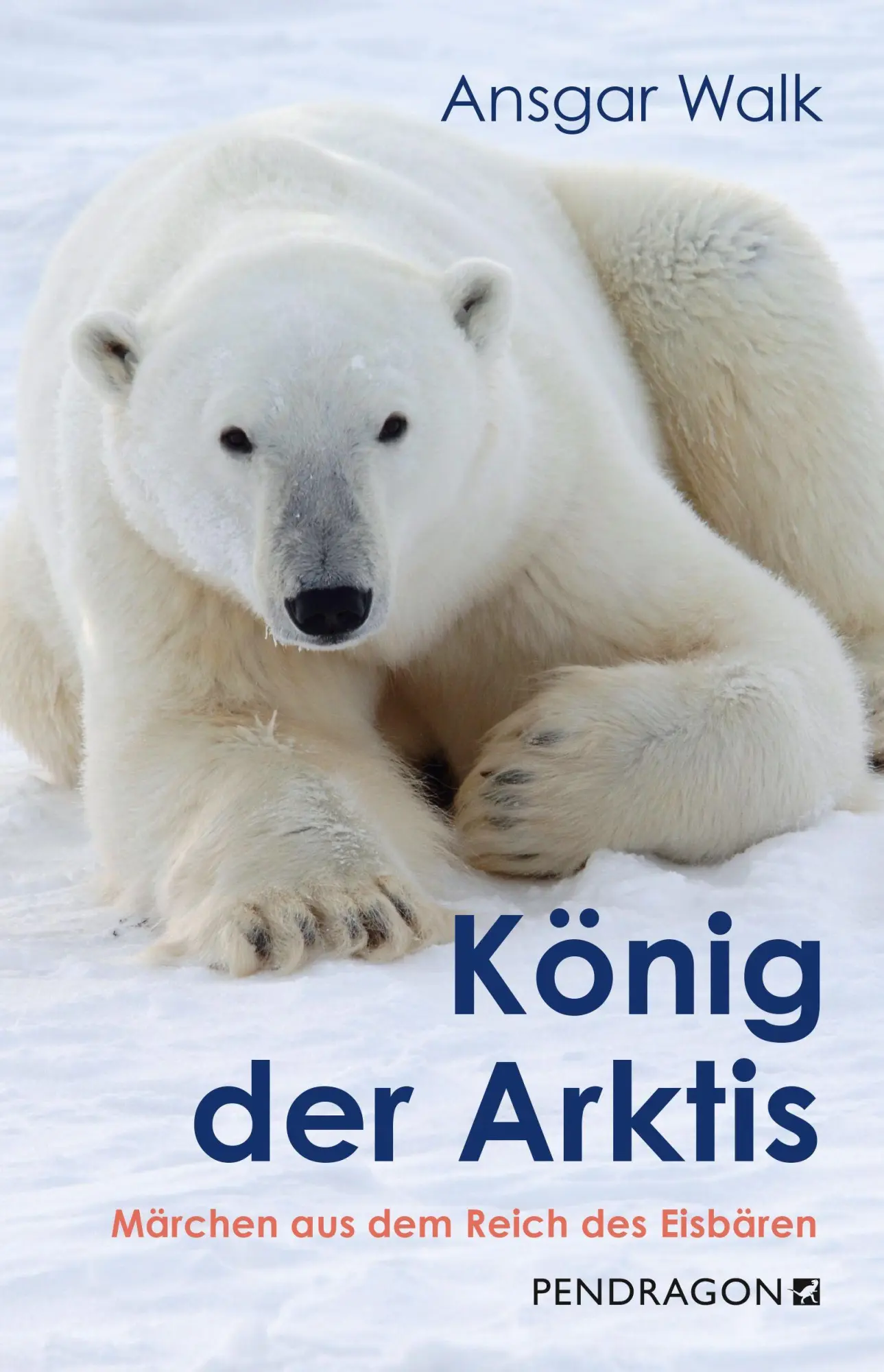 Cover: 9783865329615 | König der Arktis | Märchen aus dem Reich des Eisbären | Ansgar Walk