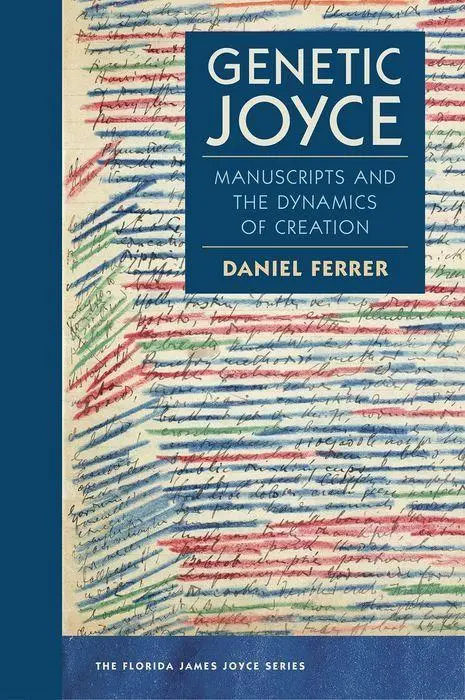 Cover: 9780813069715 | Genetic Joyce | Manuscripts and the Dynamics of Creation | Ferrer
