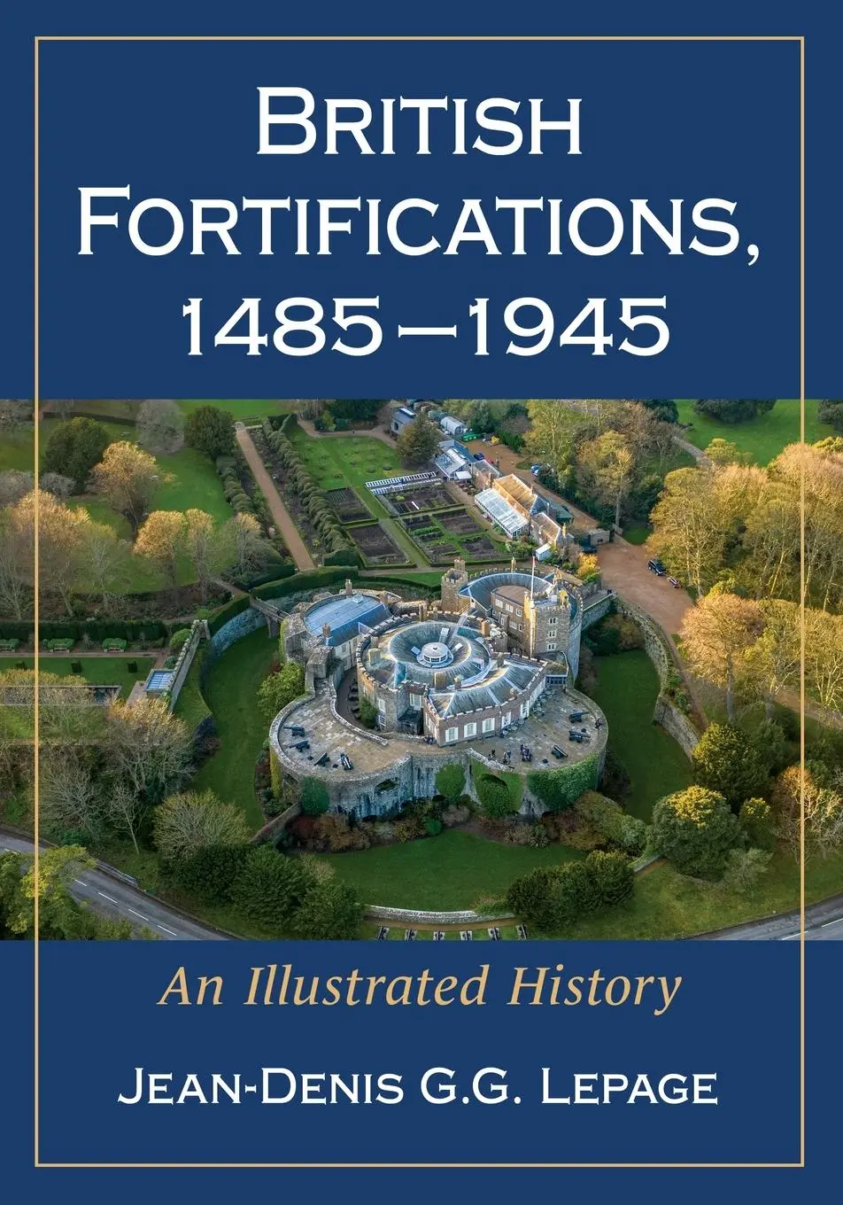 Cover: 9781476689715 | British Fortifications, 1485-1945 | An Illustrated History | Lepage