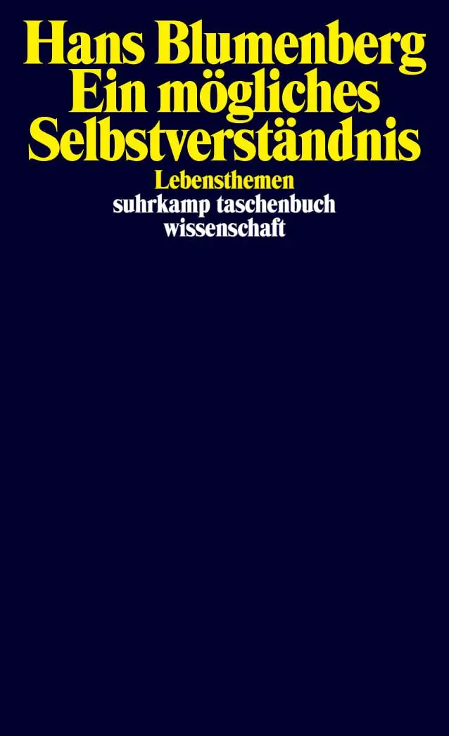 Cover: 9783518299715 | Ein mögliches Selbstverständnis | Lebensthemen | Hans Blumenberg Cover: 9783518299715 | Ein mögliches Selbstverständnis | Lebensthemen | Hans Blumenberg