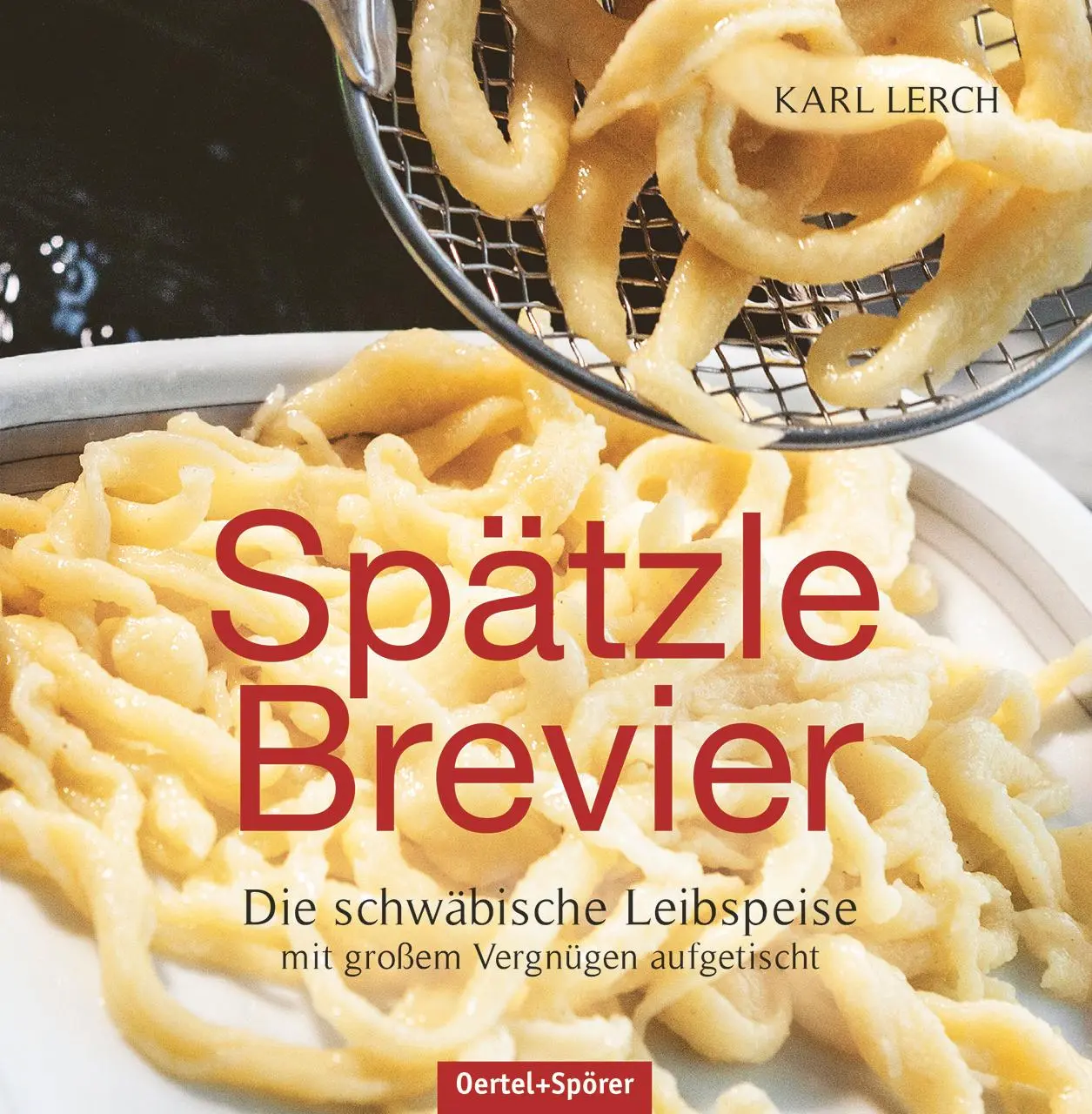 Cover: 9783886279715 | Spätzle-Brevier | Karl Lerch | Buch | 144 S. | Deutsch | 2016