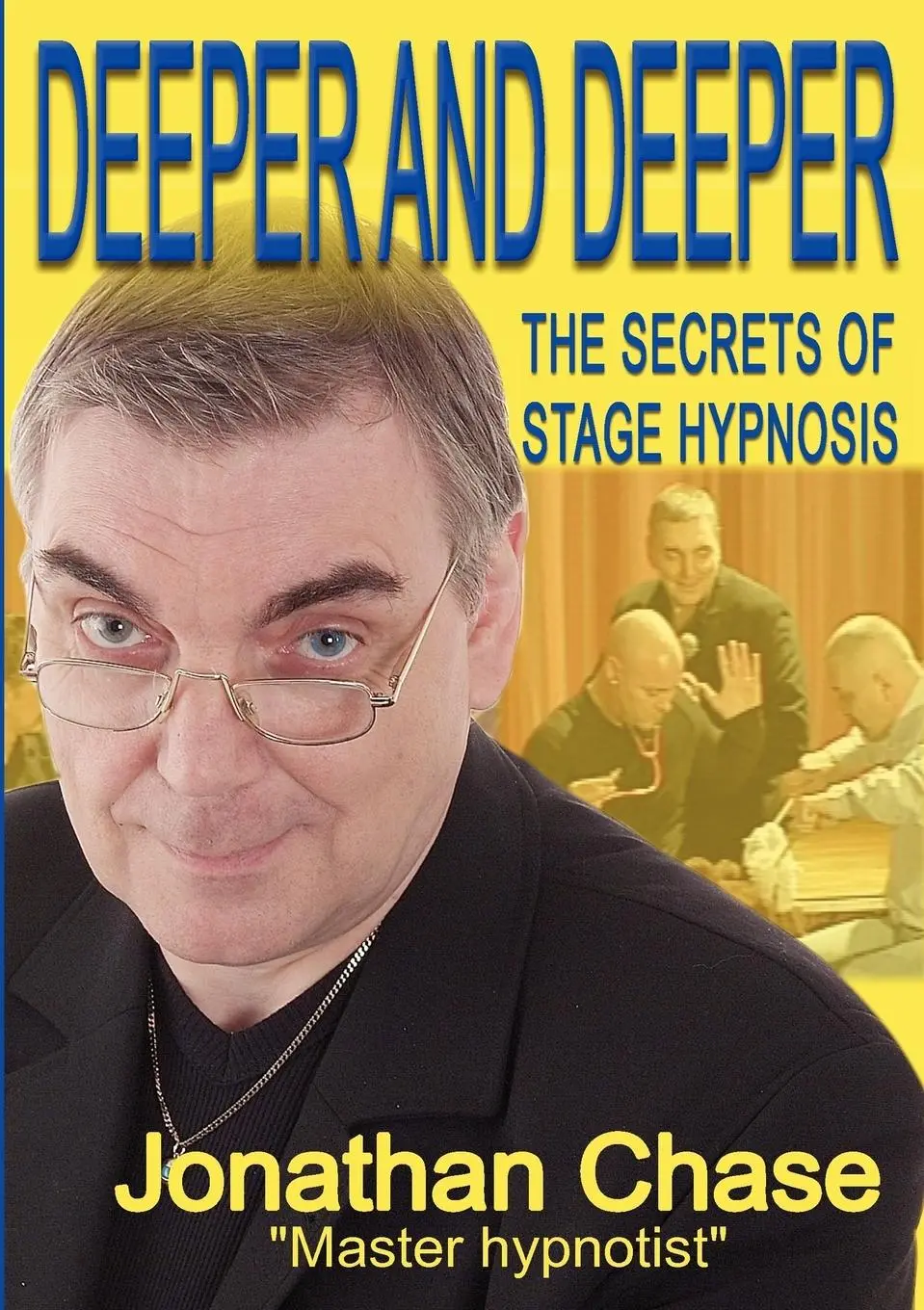 Cover: 9780954709815 | Deeper and Deeper | the secrets of stage hypnosis | Jonathan Chase