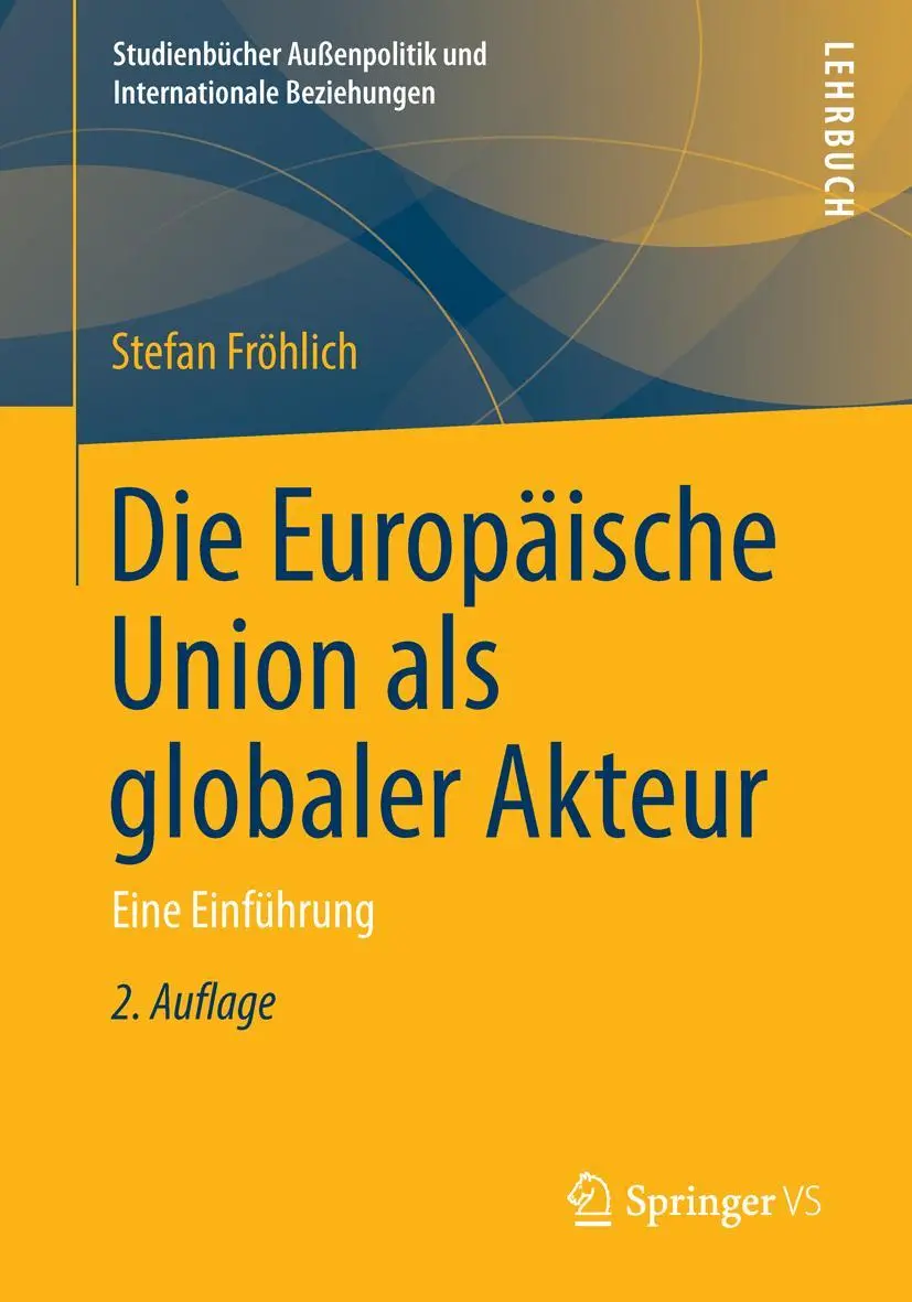 Cover: 9783658019815 | Die Europäische Union als globaler Akteur | Eine Einführung | Fröhlich