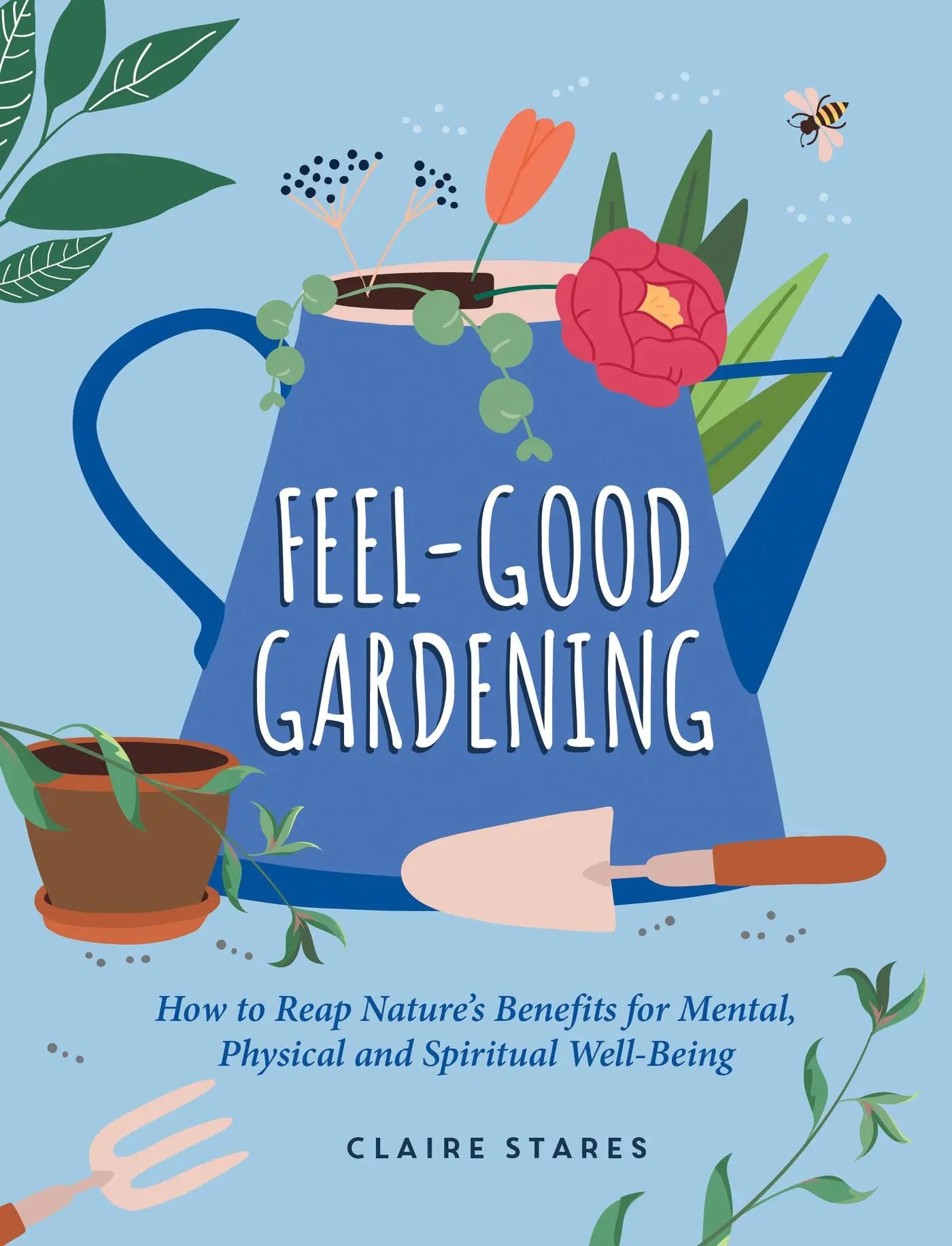 Cover: 9781800079915 | Feel-Good Gardening | Claire Stares | Buch | Gebunden | Englisch