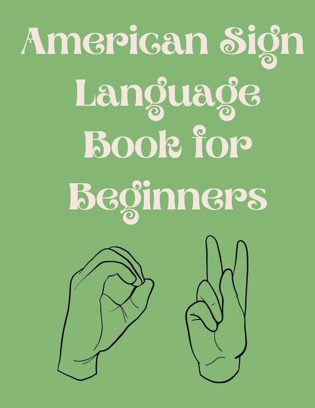 American Sign Language Book For Beginners.Educational Book,Suitable for Children,Teens and Adults.Contains the Alphabet,Numbers and a few Colors.