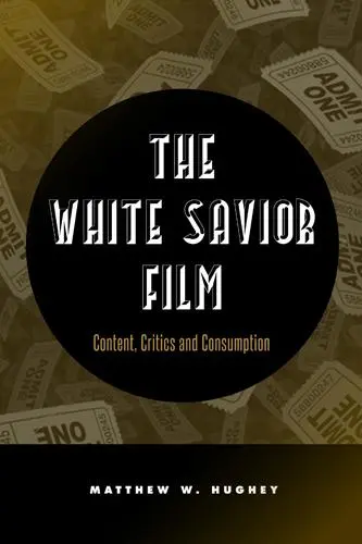 Cover: 9781439910016 | The White Savior Film | Content, Critics, and Consumption | Hughey