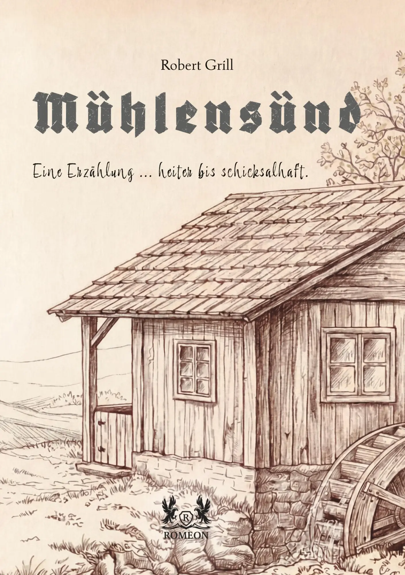 Cover: 9783691930016 | MÜHLENSÜND | Eine Erzählung...Heiter bis Schicksalhaft. | Robert Grill