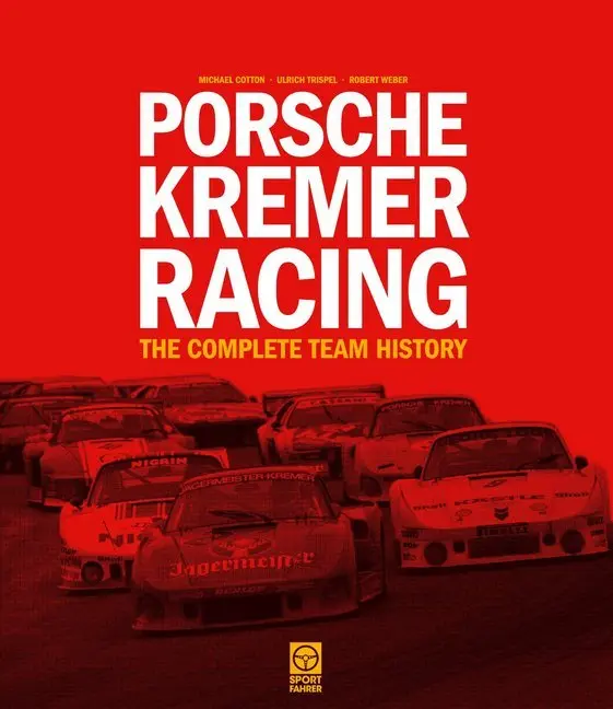 Cover: 9783945390016 | Porsche Kremer Racing - The Complete Team History | Cotton (u. a.)