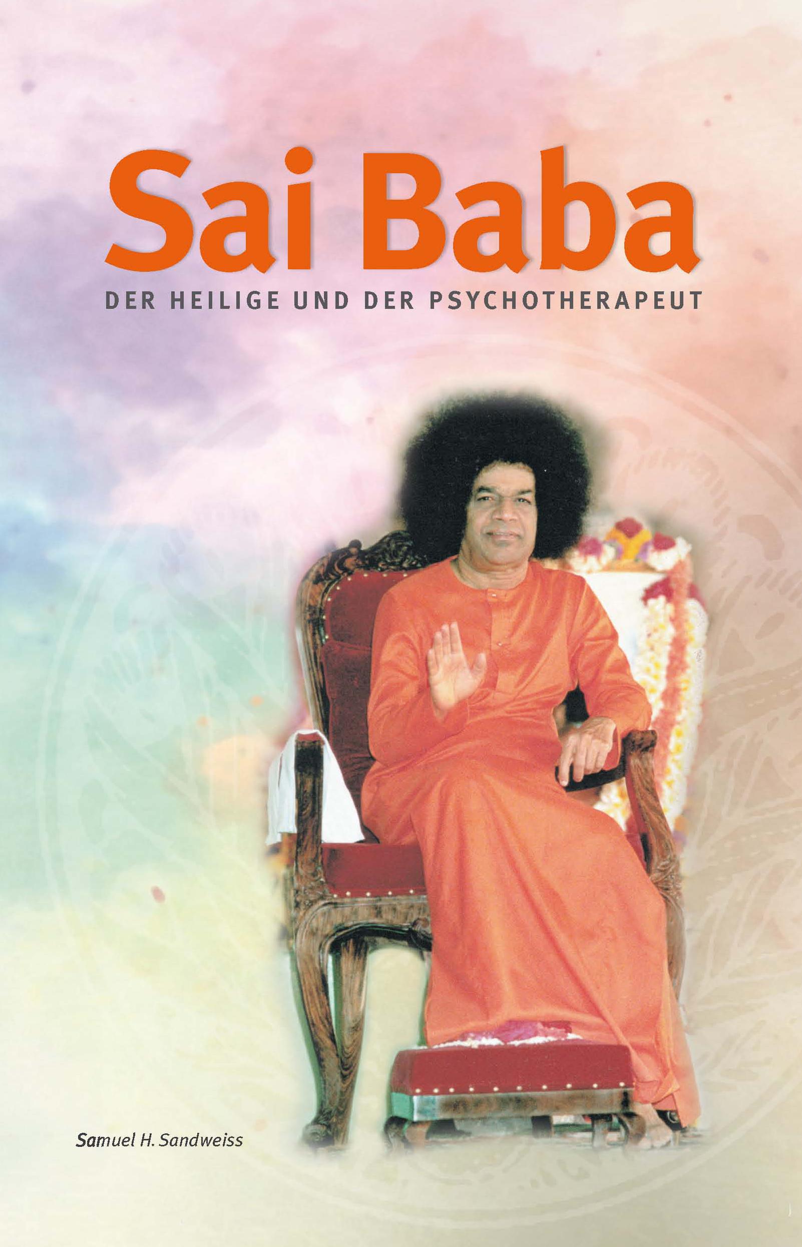 Cover: 9783965710016 | Sai Baba - Der Heilige und der Psychotherapeut | Samuel H. Sandweiss