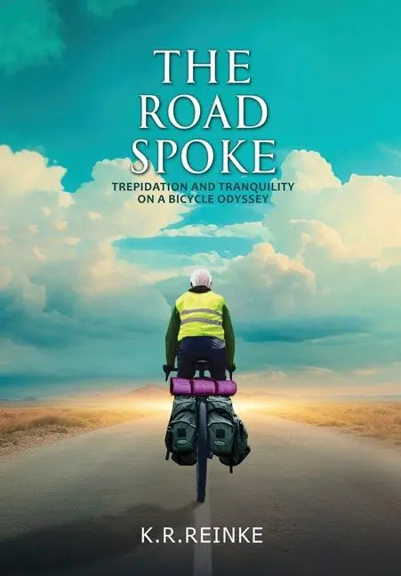 Cover: 9798990570016 | The Road Spoke | Trepidation and Tranquility on a Bicycle Odyssey
