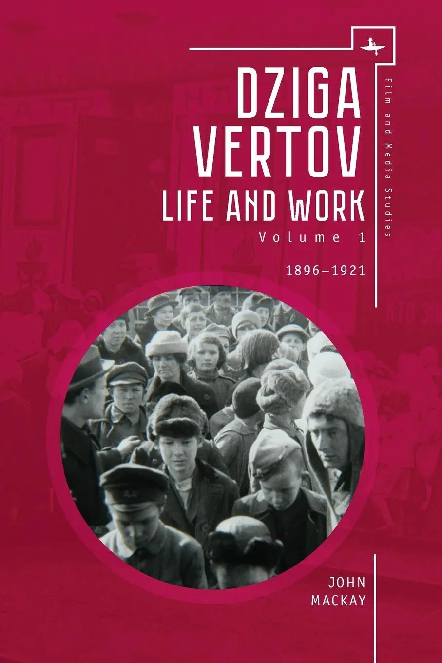 Cover: 9781644690116 | Dziga Vertov | Life and Work (Volume 1: 1896-1921) | John Mackay