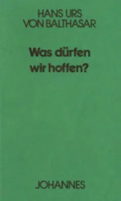 Cover: 9783894110116 | Was dürfen wir hoffen? | Hans Urs von Balthasar | Taschenbuch | 132 S.