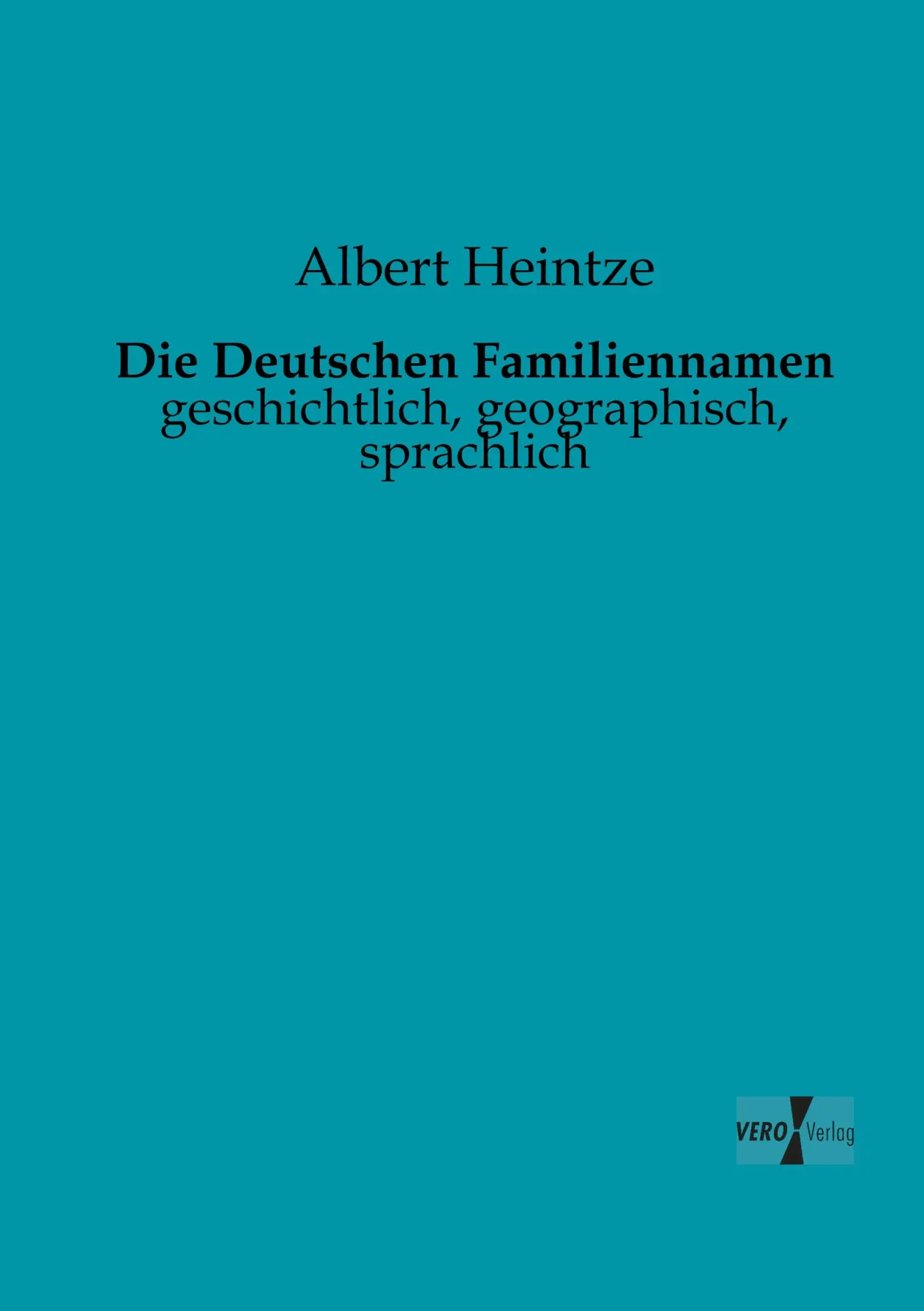 Cover: 9783956100116 | Die Deutschen Familiennamen | geschichtlich, geographisch, sprachlich