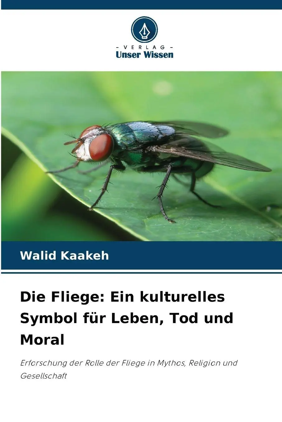 Cover: 9786209270116 | Die Fliege: Ein kulturelles Symbol für Leben, Tod und Moral | Kaakeh
