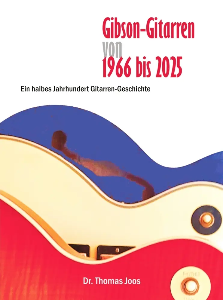Cover: 9789403770116 | Gibson-Gitarren von 1966 bis 2025 | Dr. Thomas Joos | Taschenbuch