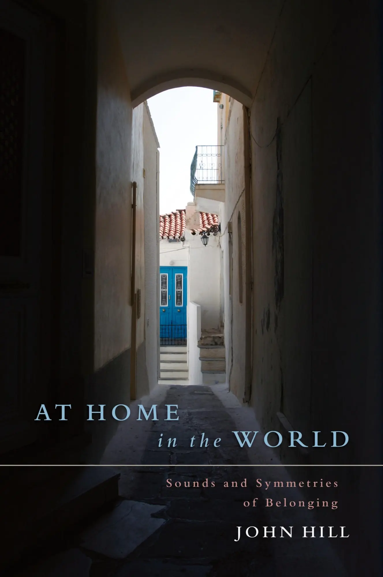 Cover: 9781685030216 | At Home In The World | Sounds and Symmetries of Belonging | John Hill