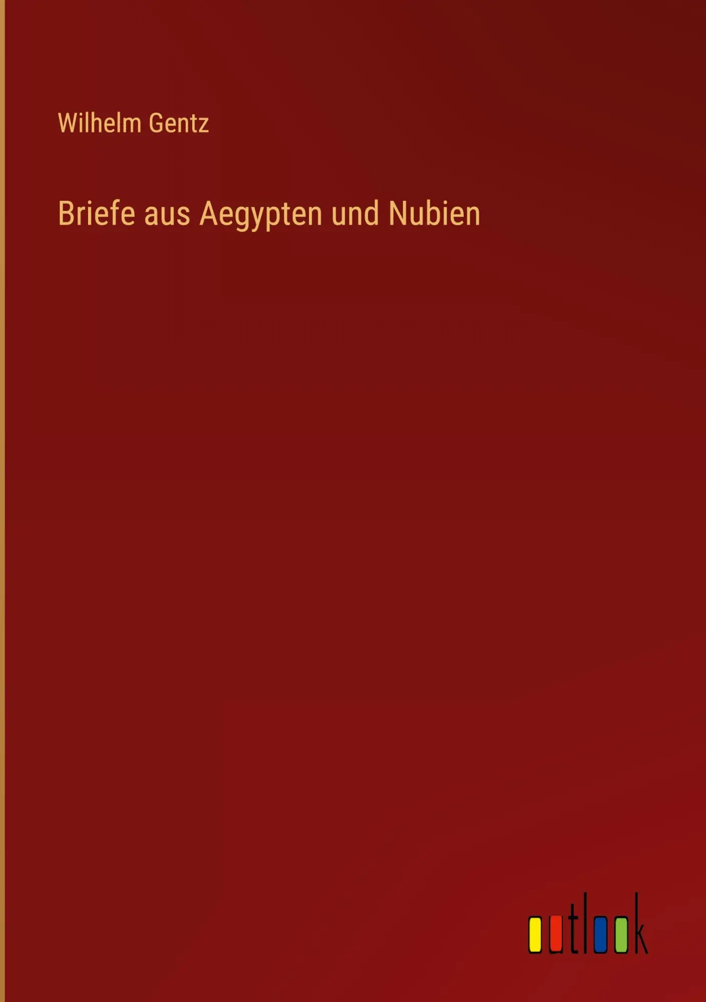 Cover: 9783368030216 | Briefe aus Aegypten und Nubien | Wilhelm Gentz | Buch | 240 S. | 2023