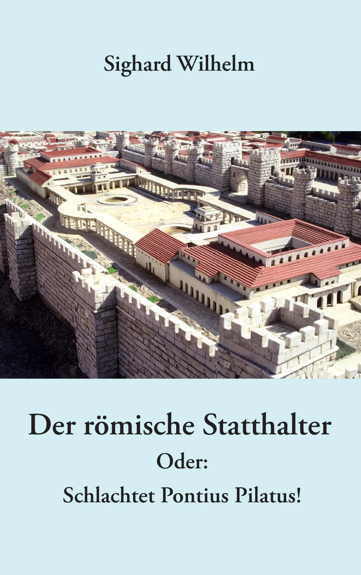 Cover: 9783844840216 | Der römische Statthalter | Oder: Schlachtet Pontius Pilatus! | Wilhelm
