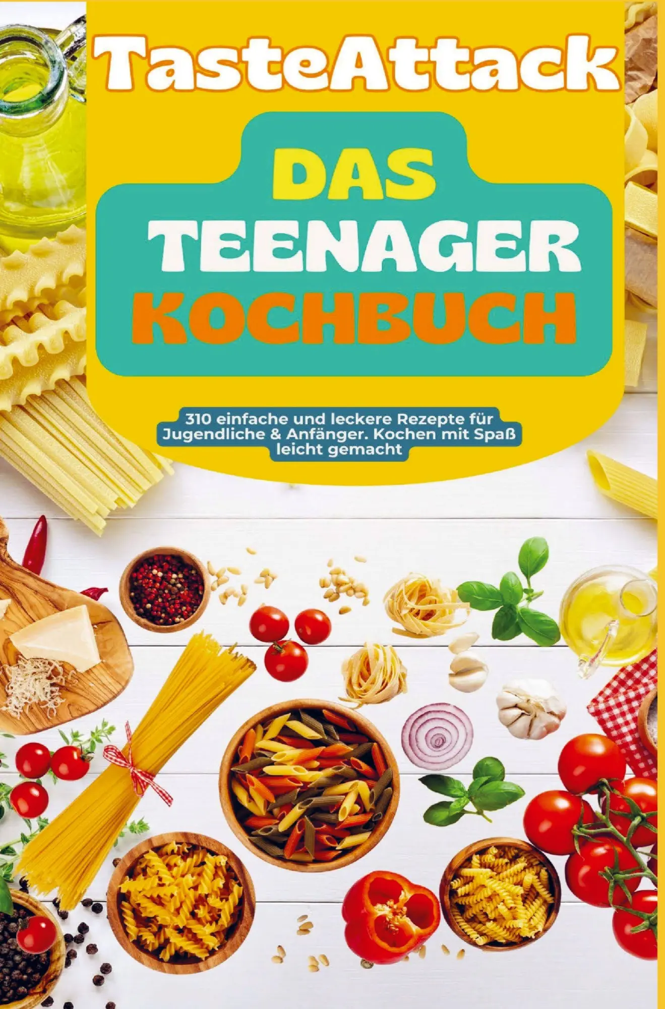 Cover: 9789403830216 | TasteAttack Das Teenager-Kochbuch: Über 300 einfache und leckere...
