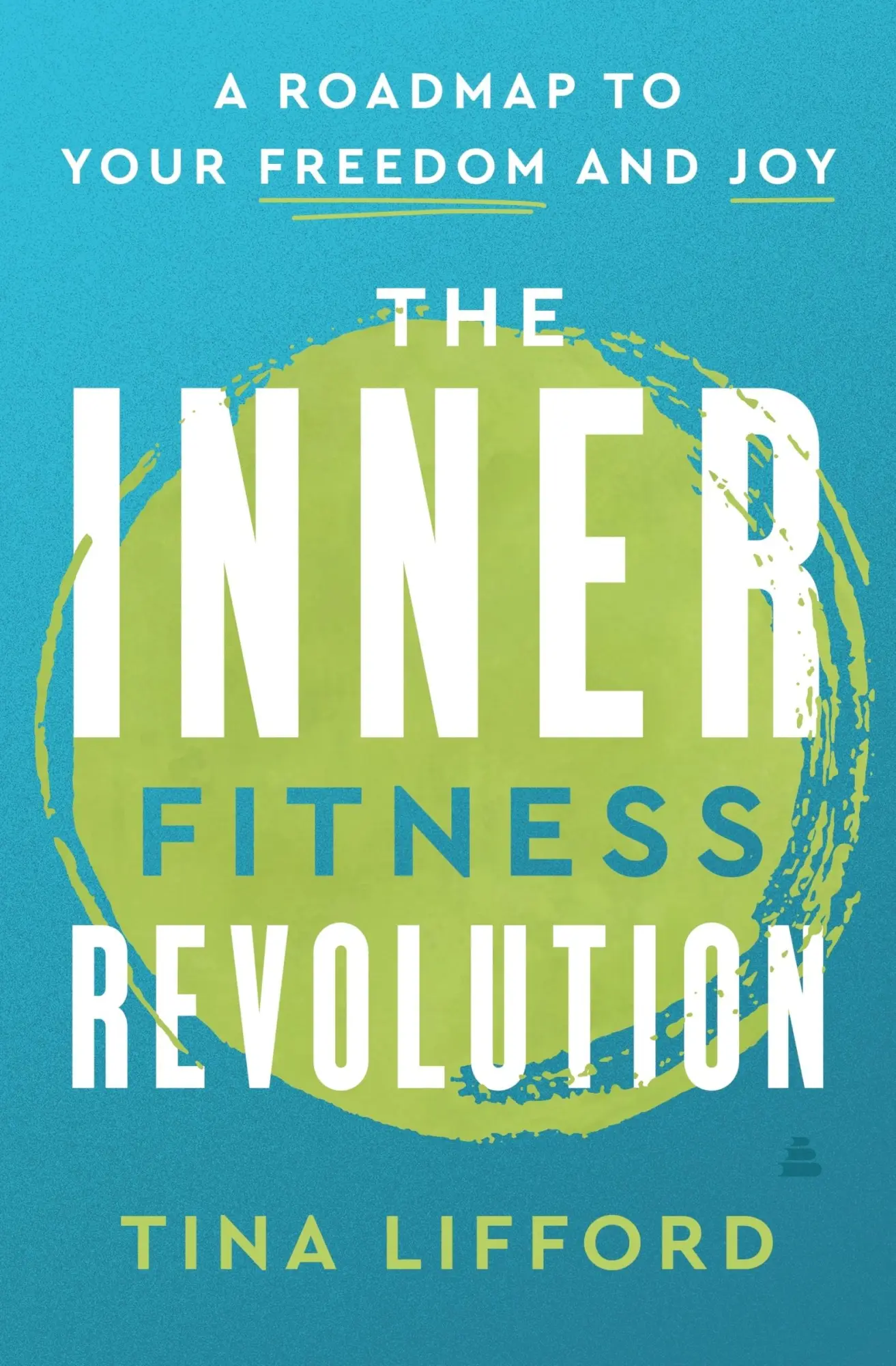 Cover: 9780062930316 | The Inner Fitness Revolution | A Roadmap to Your Freedom and Joy