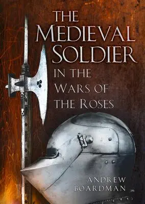 Cover: 9781803990316 | The Medieval Soldier in the Wars of the Roses | A. W. Boardman | Buch