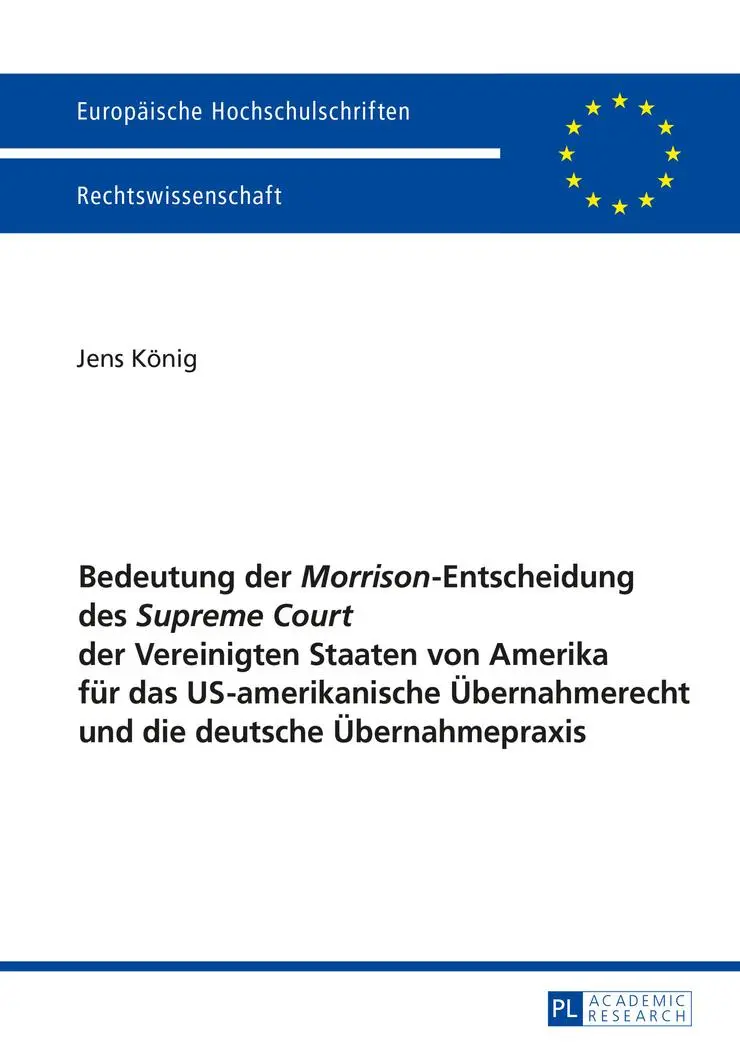 Bedeutung der «Morrison»-Entscheidung des «Supreme Court» der Vereinigten Staaten von Amerika für das US-amerikanische Übernahmerecht und die deutsche ... / Publications Universitaires Européennes)