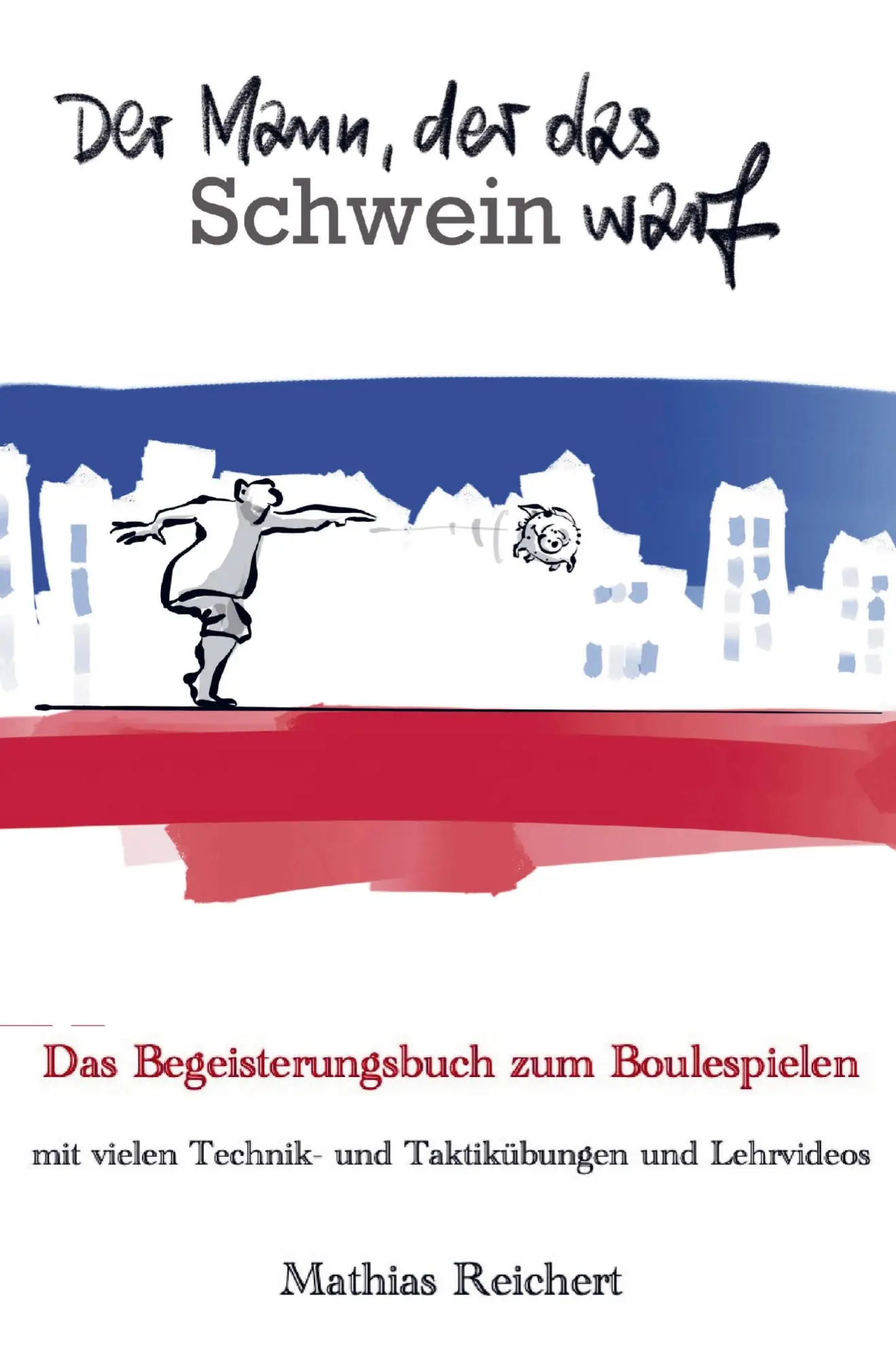 Cover: 9789403820316 | Der Mann, der das Schwein warf - Das Begeisterungsbuch zum...