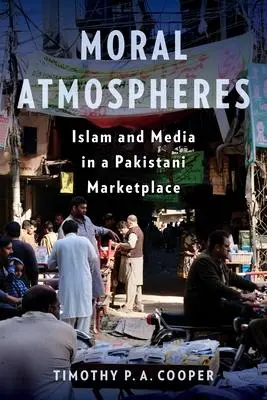 Cover: 9780231210416 | Moral Atmospheres – Islam and Media in a Pakistani Marketplace | Buch