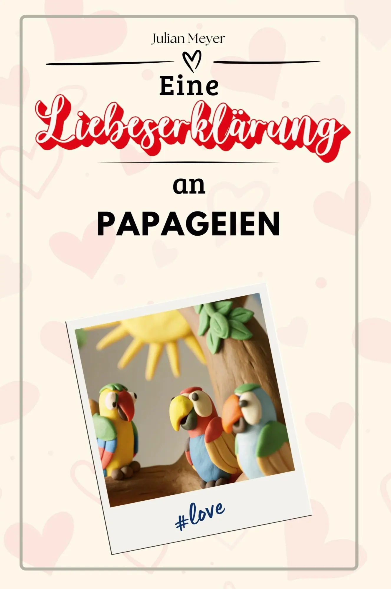 Cover: 9783759160416 | Eine Liebeserklärung an Papageien | Julian Meyer | Taschenbuch | 2024