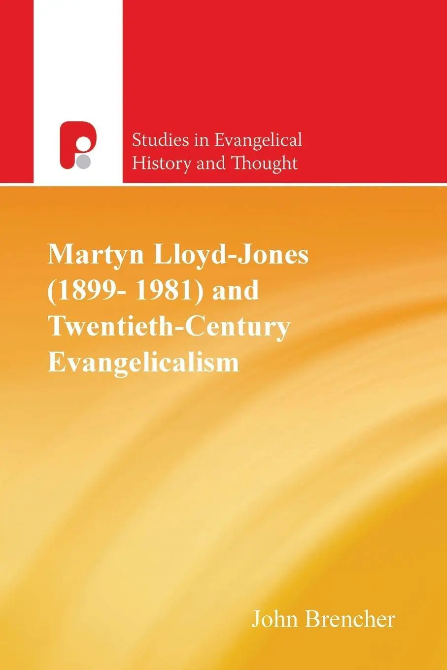 Cover: 9781842270516 | Martyn Lloyd-jones (1899-1981) And Twentieth-century Evangelicalism