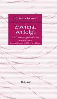 Cover: 9783863310516 | Zweimal verfolgt | Eine Dresdner Jüdin erzählt | Krause (u. a.) | Buch