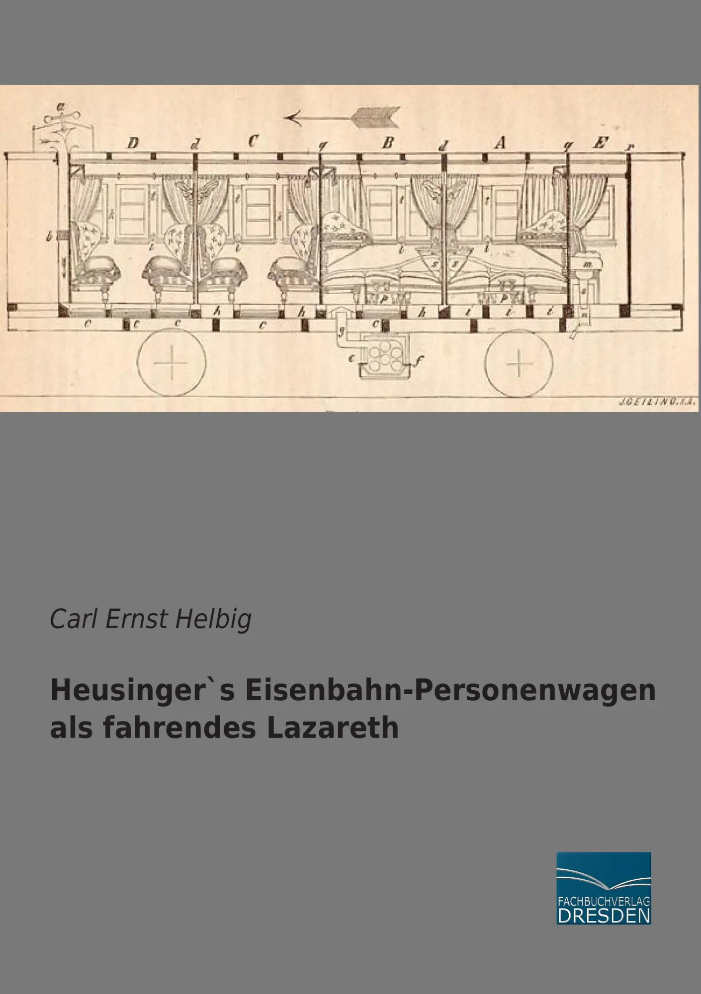 Cover: 9783956920516 | Heusinger`s Eisenbahn-Personenwagen als fahrendes Lazareth | Helbig